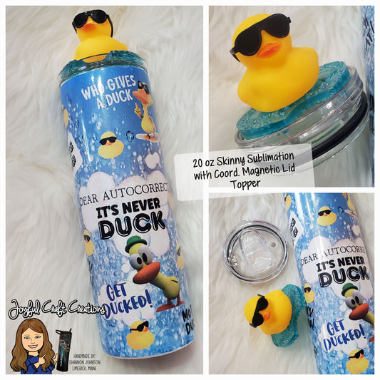 Dear Autocorrect It's Never Duck Sublimation