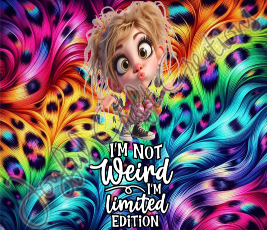 I'm Not Weird I'm Limited Edition