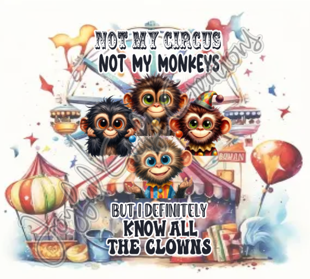 Not My Circus Sublimation