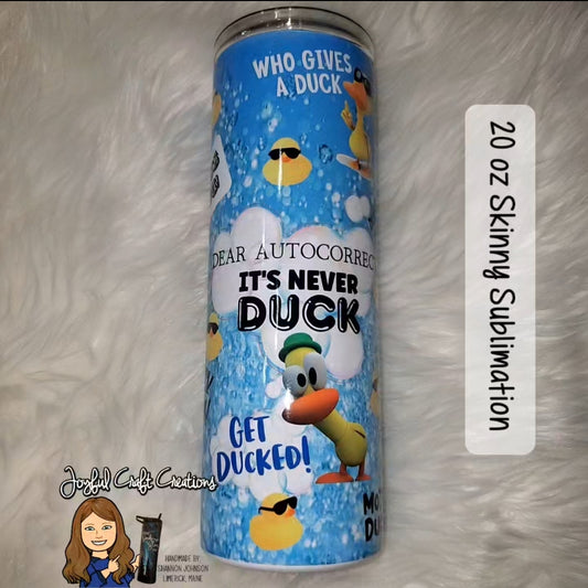 Dear Autocorrect It's Never Duck Sublimation