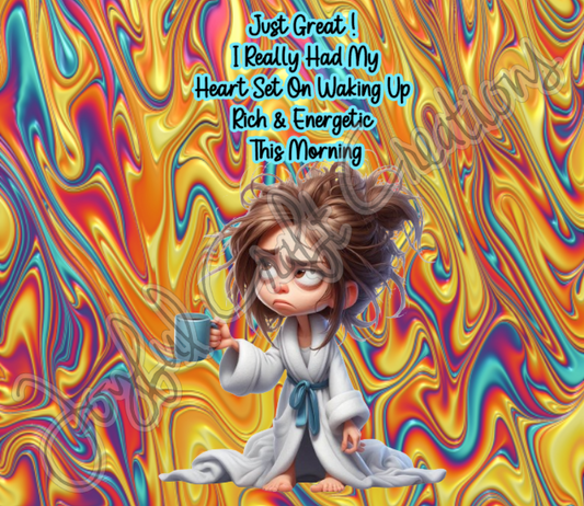 Just Great!  Heart Set on Waking Up Rich...  Sublimation