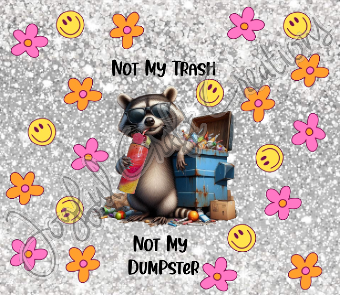 Not My Trash Not My Dumpster Sublimation