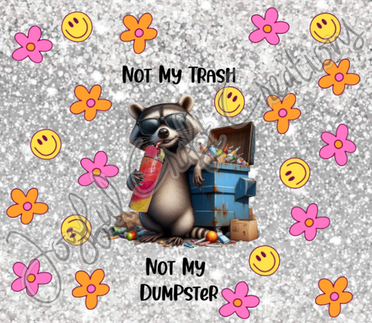 Not My Trash Not My Dumpster Sublimation