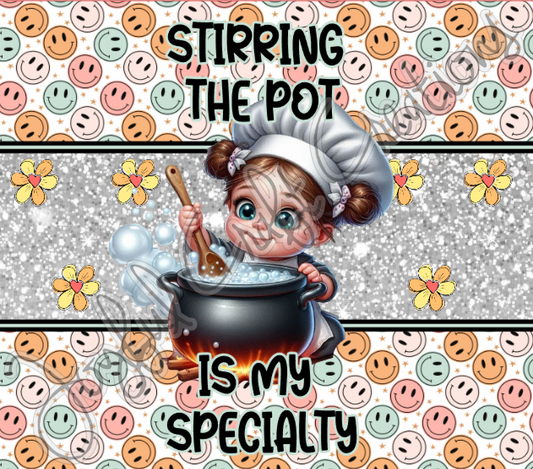 Stirring the Pot Is My Specialty Sublimation