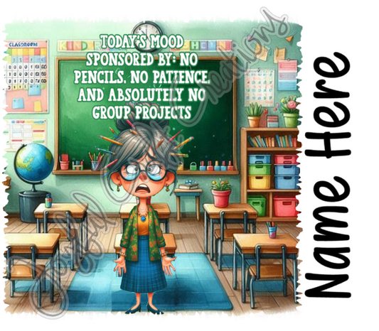 Todays Mood Teacher Sublimation