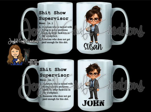 Personalized Shit Show Supervisor - Male or Female 15 oz Ceramic Sublimation