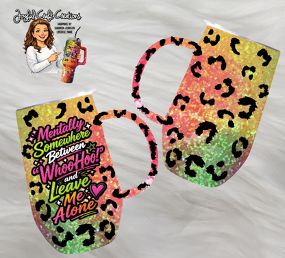 Mentally Somewhere Between “WhooHoo!” &amp; “Leave Me Alone” Epoxy Tumbler