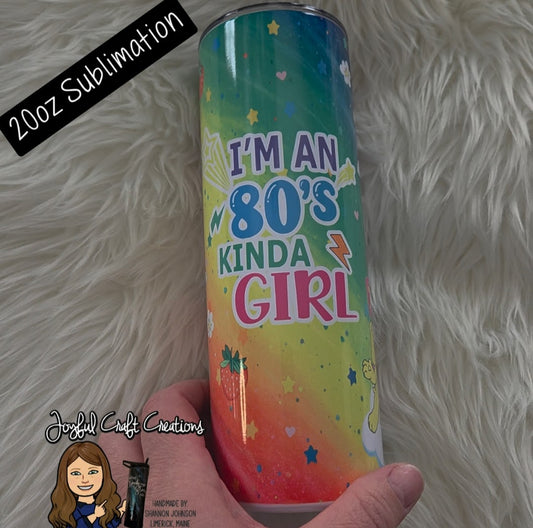 I'm An 80's Kinda Girl Sublimation Tumbler