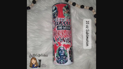 Cuddle and Watch Horror Movies 20 oz Sublimation