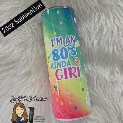 I'm An 80's Kinda Girl Sublimation Tumbler